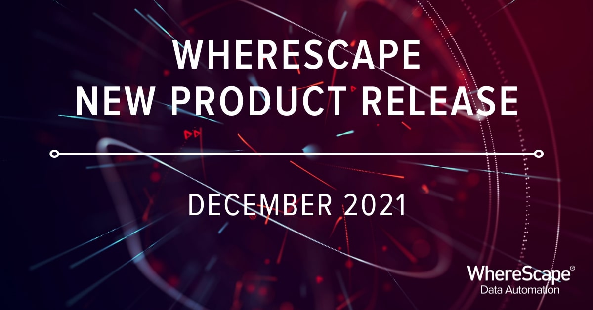 WhereScape December 2021 Release: Let’s find out what’s new