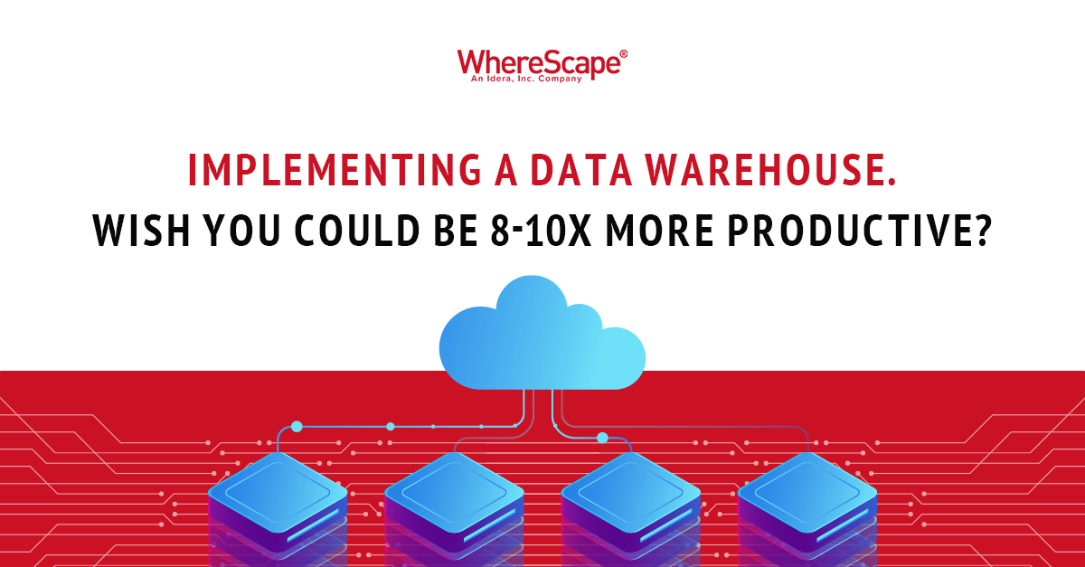 Be 8 to 10 Times as Productive in Implementing Your Data Warehouse