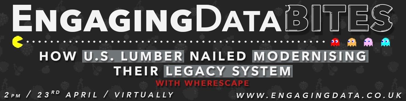 Engaging Data Bites Session: How U.S Lumber Nailed Modernising Their Legacy Systems with WhereScape